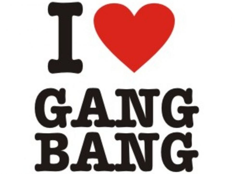 I love gang bang