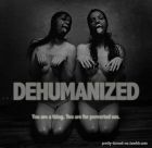 Dehumanized