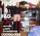 P516Michael James Johannesson is a hot little faggot Cock sucker that likes to be cum fed like a little slut mouth whore for multiple BBC loads. Michael Johannesson Loves to show off as a piss pot cum dump slut covered in piss in public. Mike Johannesson 