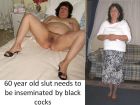 60 year old slut needs to be inseminated