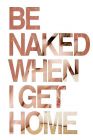 Be naked