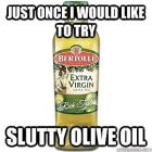 Slutty Olive Oil